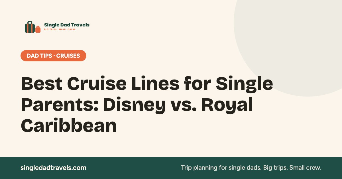 Best Cruise Lines for Single Parents: Disney vs. Royal Caribbean — Single Dad Travels