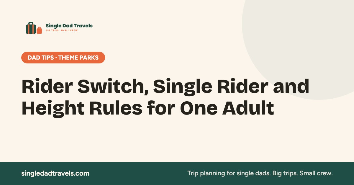 Rider Switch, Single Rider and Height Rules for One Adult — Single Dad Travels