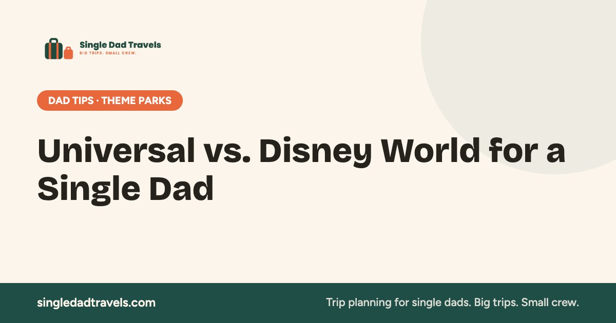 Universal vs. Disney World for a Single Dad — Single Dad Travels